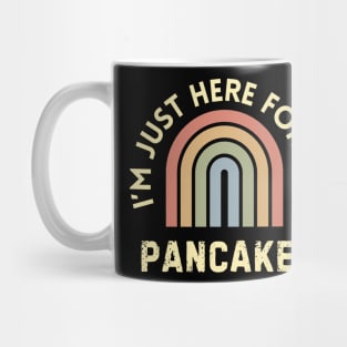 I'm Just here for pancakes Mug